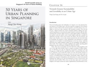 Heng CK and Yeo SJ (2016) Towards Greater Sustainability and Liveability in an Urban Age. In: CK Heng (ed) 50 Years of Urban Planning in Singapore. Singapore: World Scientific, pp. 237-303.​